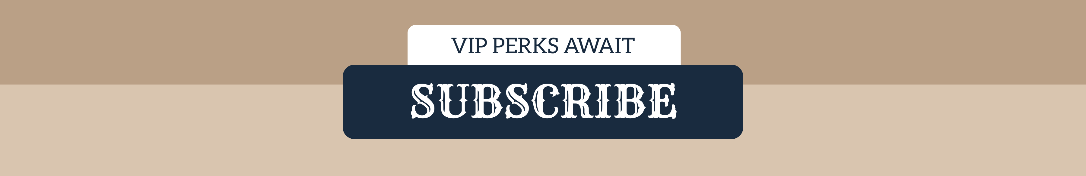 Subscribe for Vip Perks